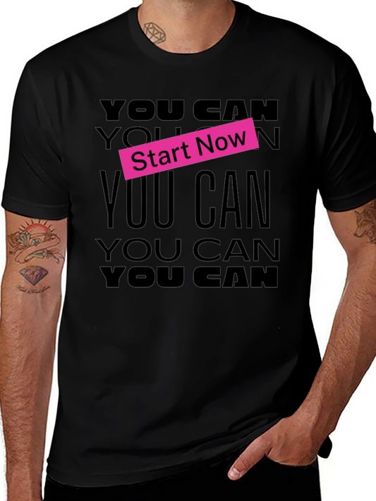 Motivational You Can Start Now Black T-Shirt
