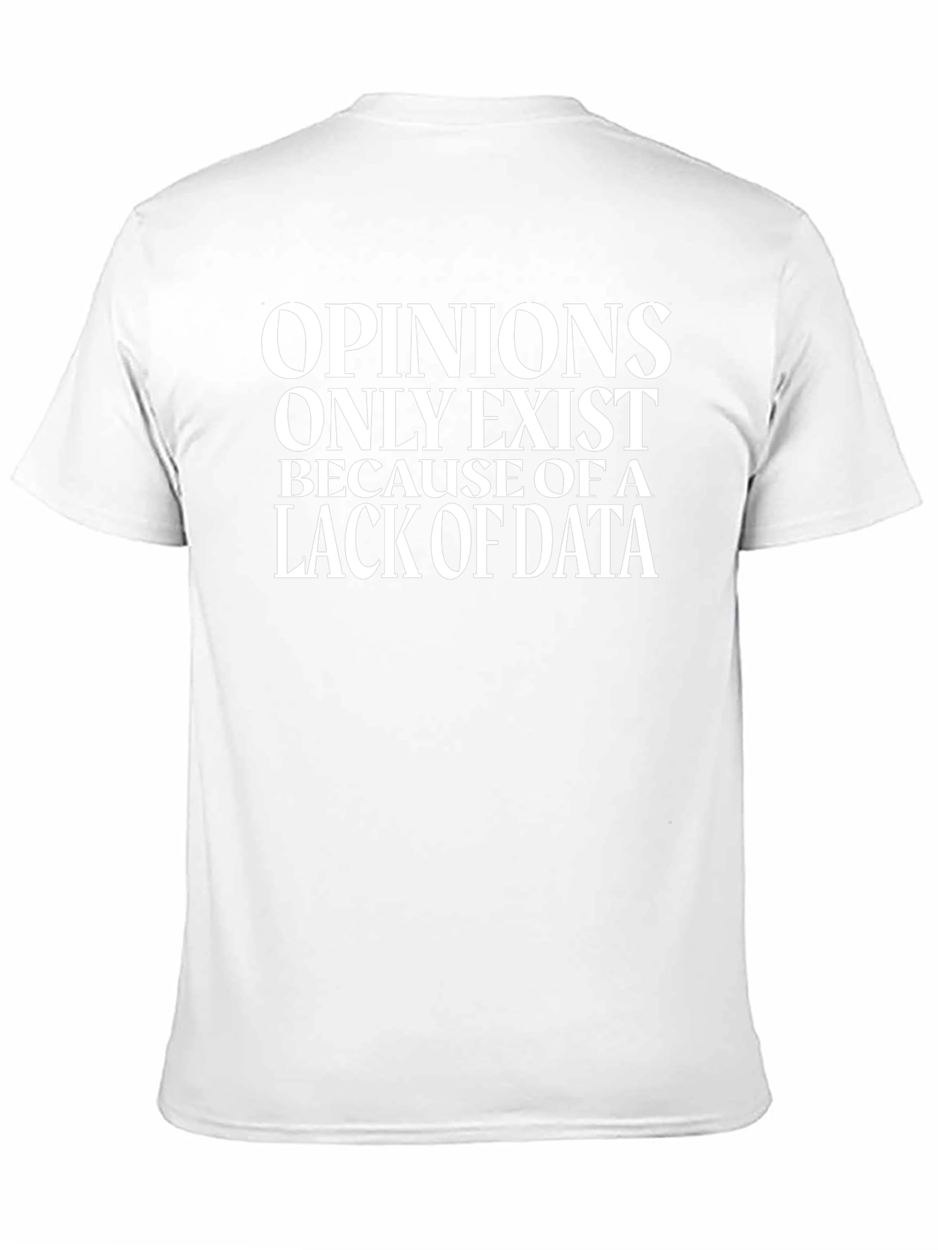 Opinions Lack Data Funny Science T-Shirt