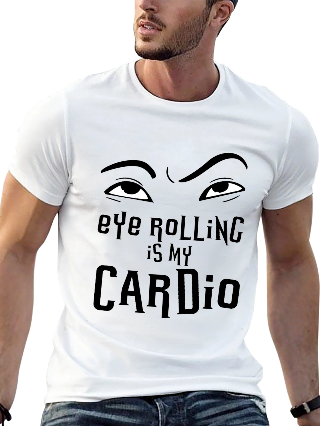 Eye Rolling is My Cardio - Funny Graphic T-Shirt