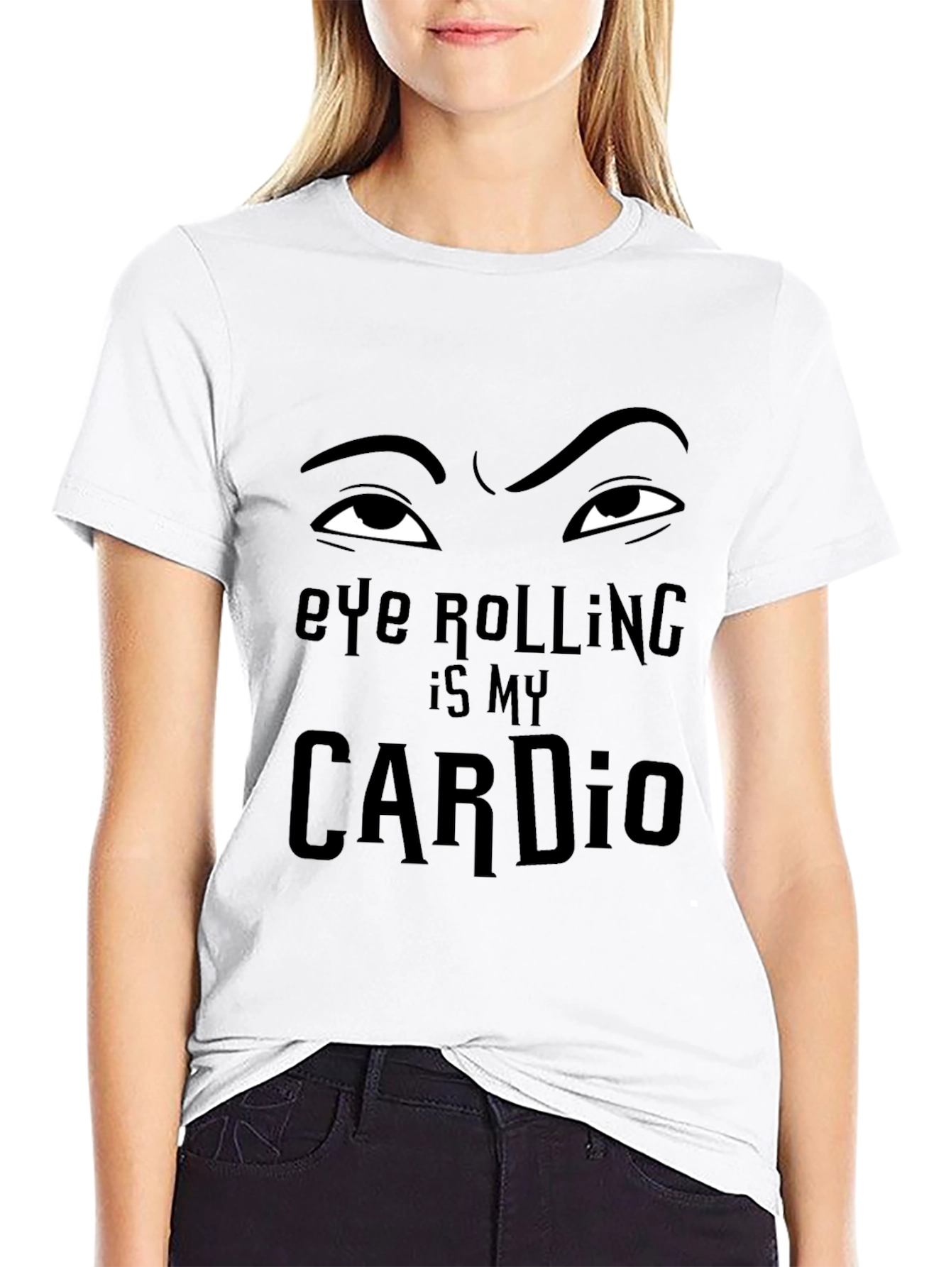 Eye Rolling is My Cardio - Funny Graphic T-Shirt