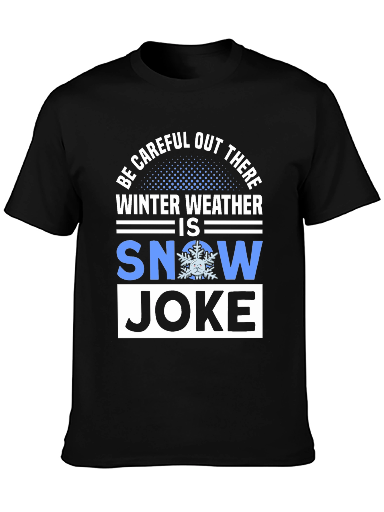 Winter Weather Snow Joke T-Shirt