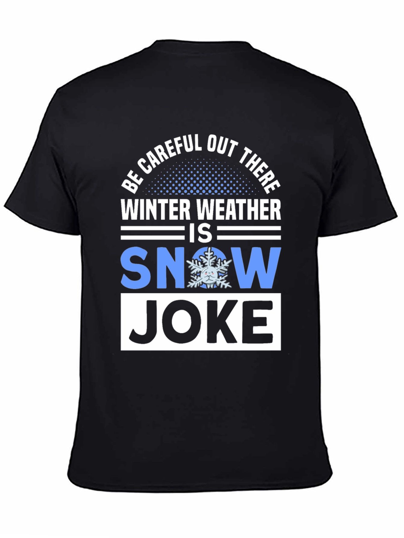 Winter Weather Snow Joke T-Shirt