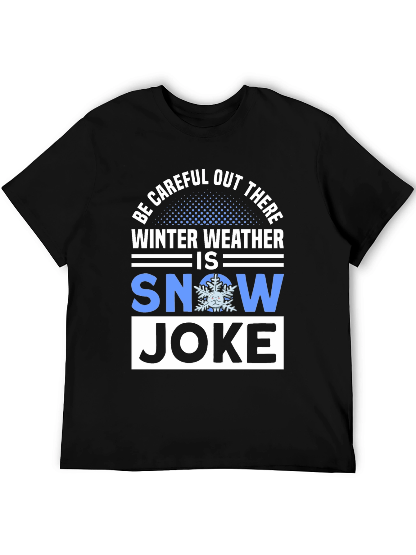 Winter Weather Snow Joke T-Shirt