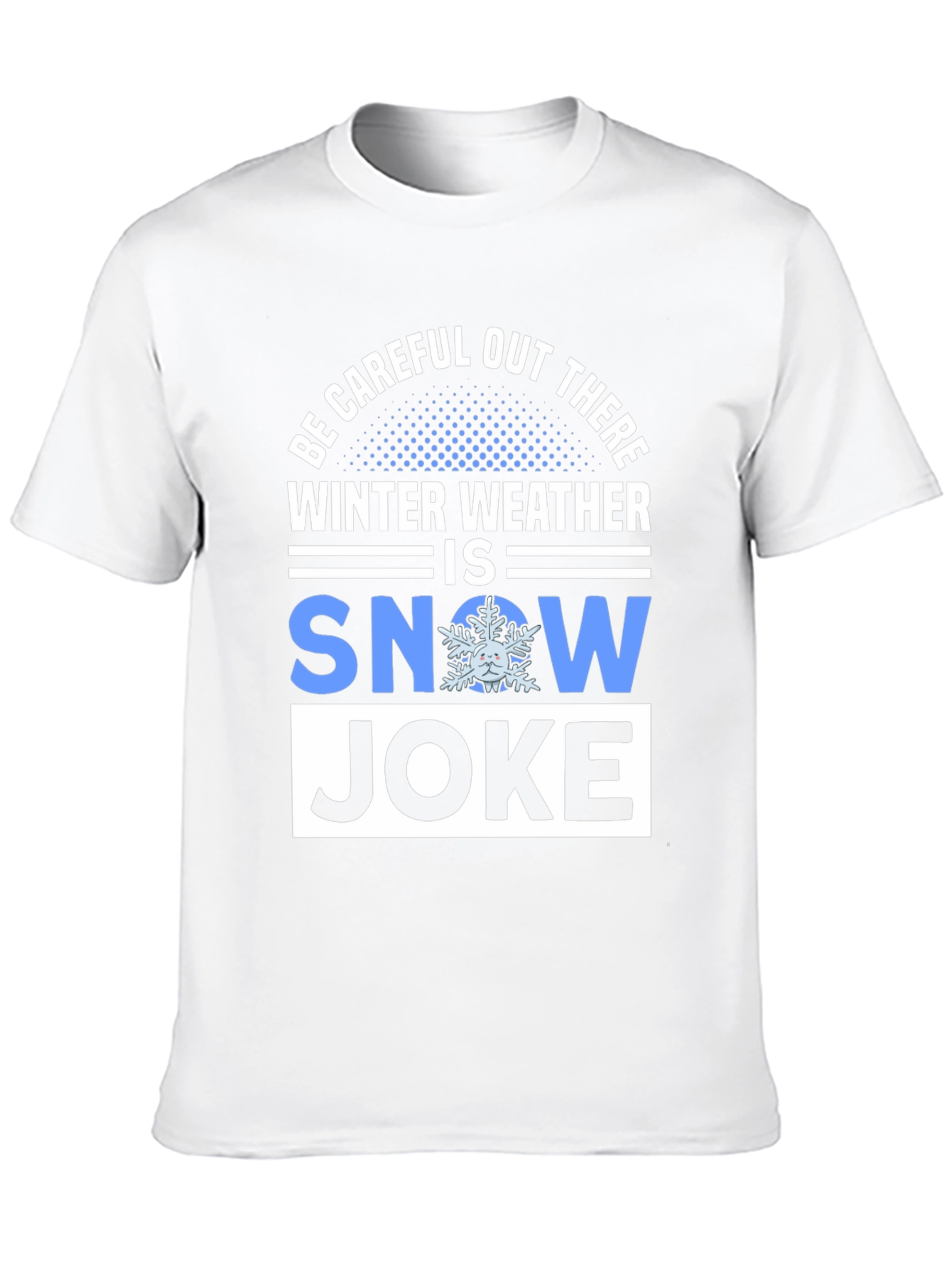 Winter Weather Snow Joke T-Shirt