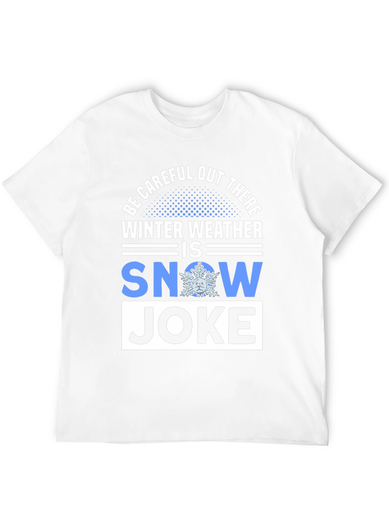 Winter Weather Snow Joke T-Shirt
