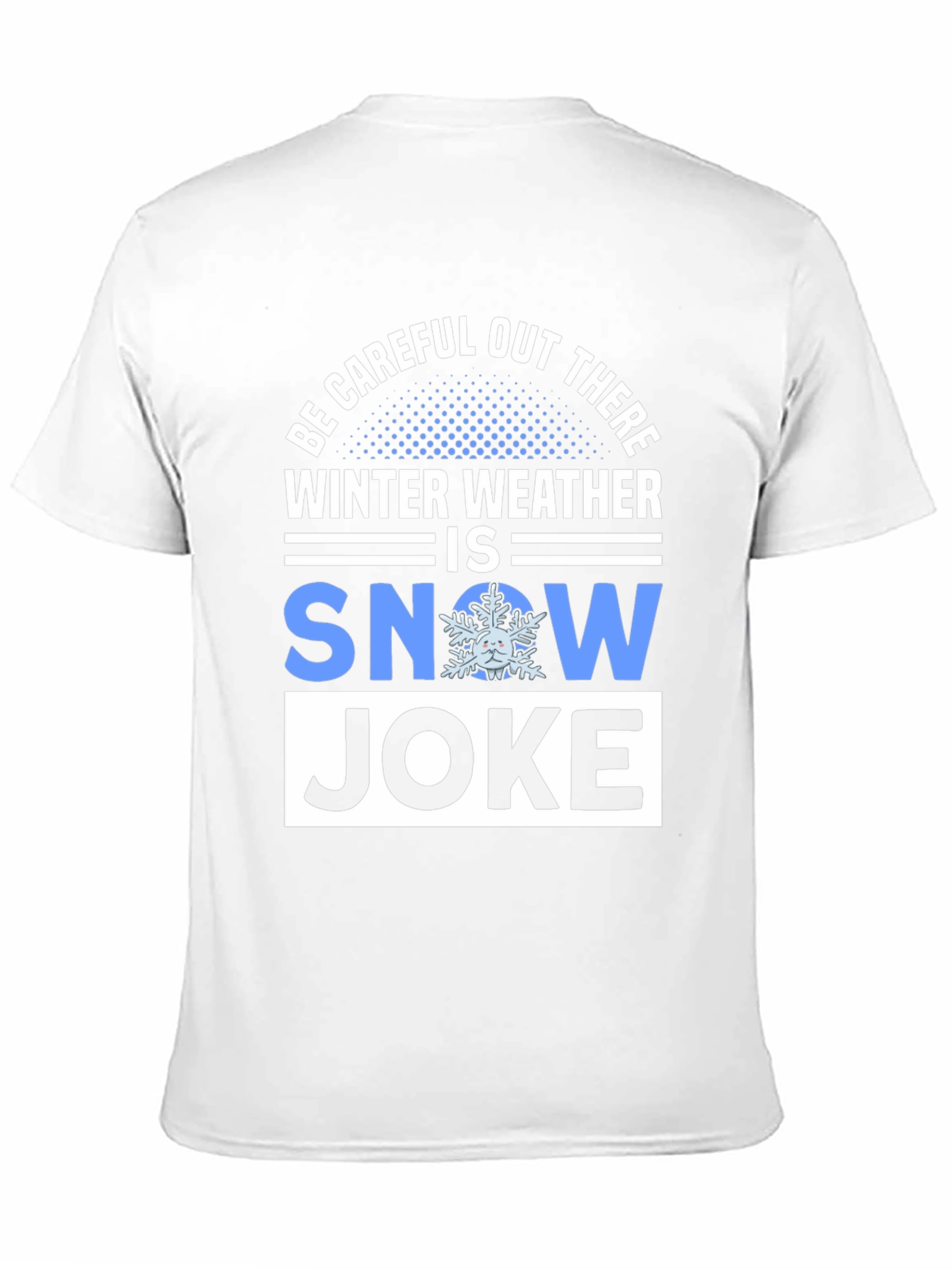Winter Weather Snow Joke T-Shirt