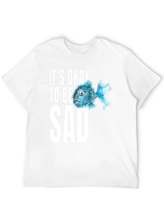 Its Okay to Be Sad T-Shirt