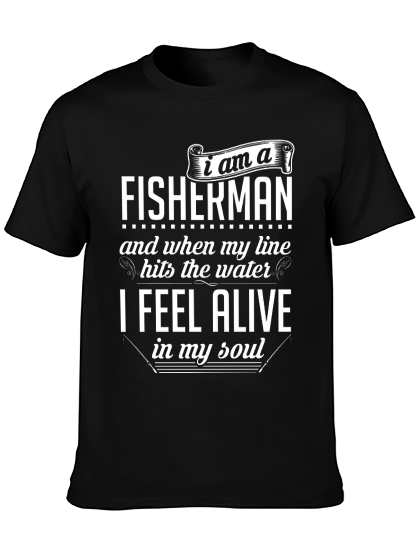 I am a Fisherman Graphic T-Shirt