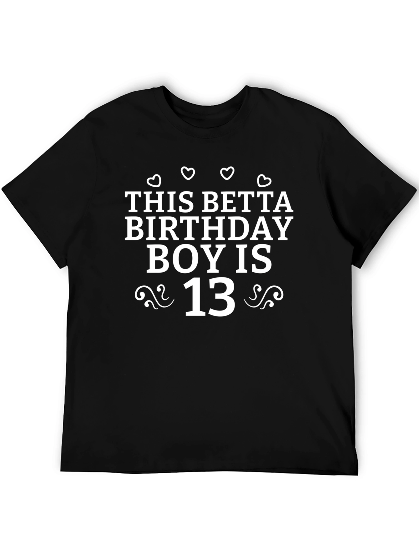 This Betta Birthday Boy is 13 T-Shirt