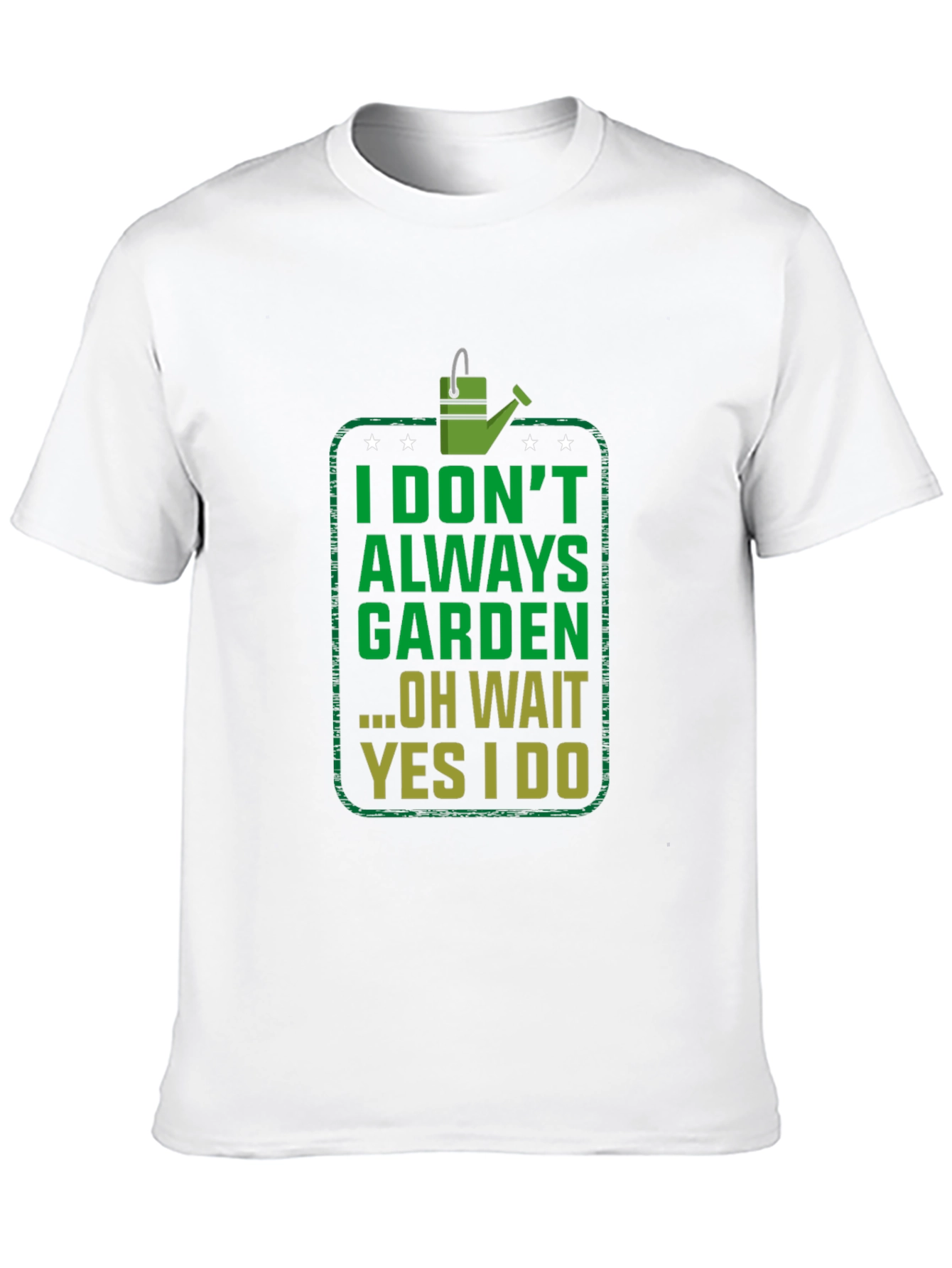 Funny Gardening T-Shirt - I Dont Always Garden