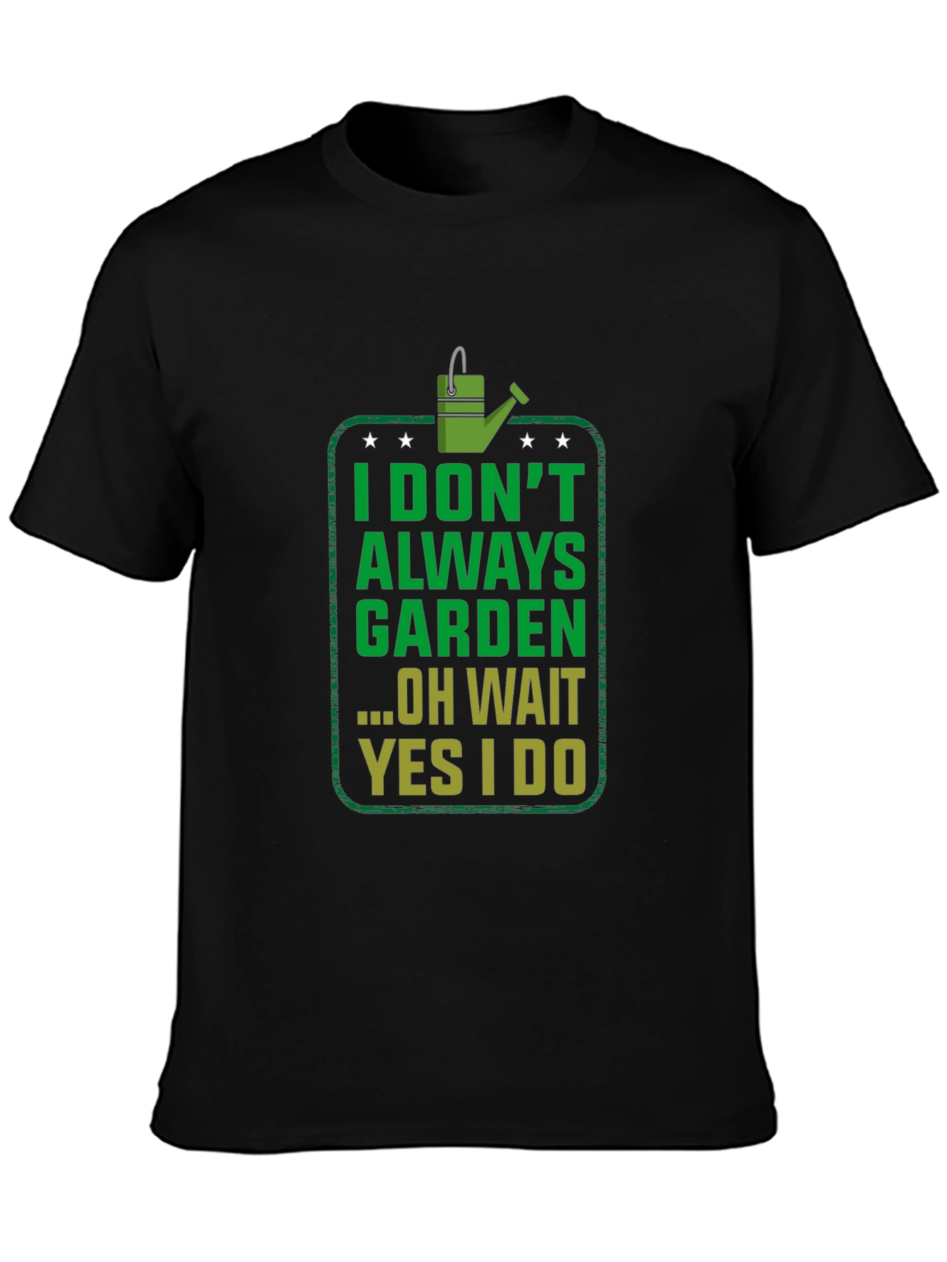 Funny Gardening T-Shirt - I Dont Always Garden
