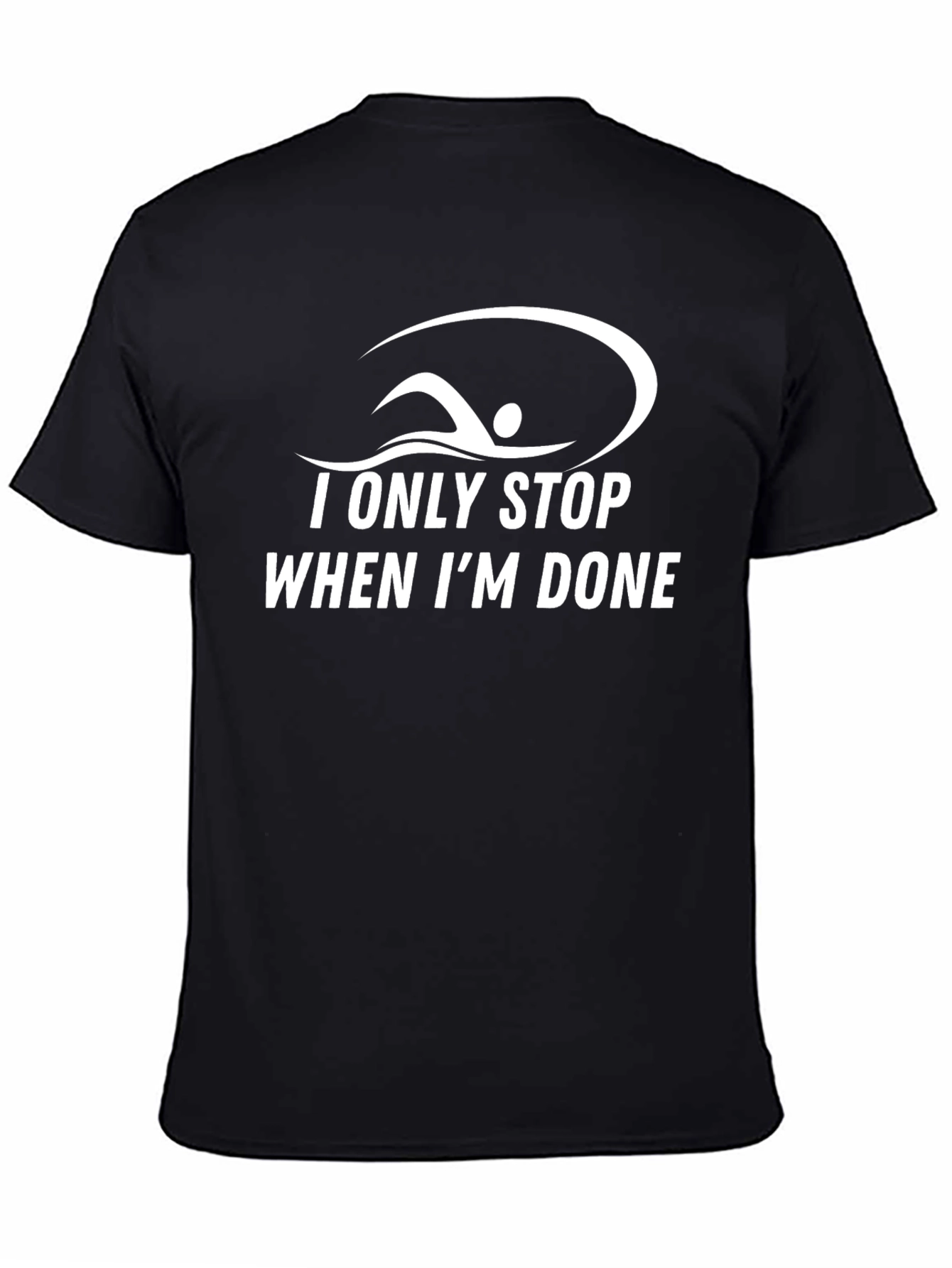 I Only Stop When Im Done T-Shirt