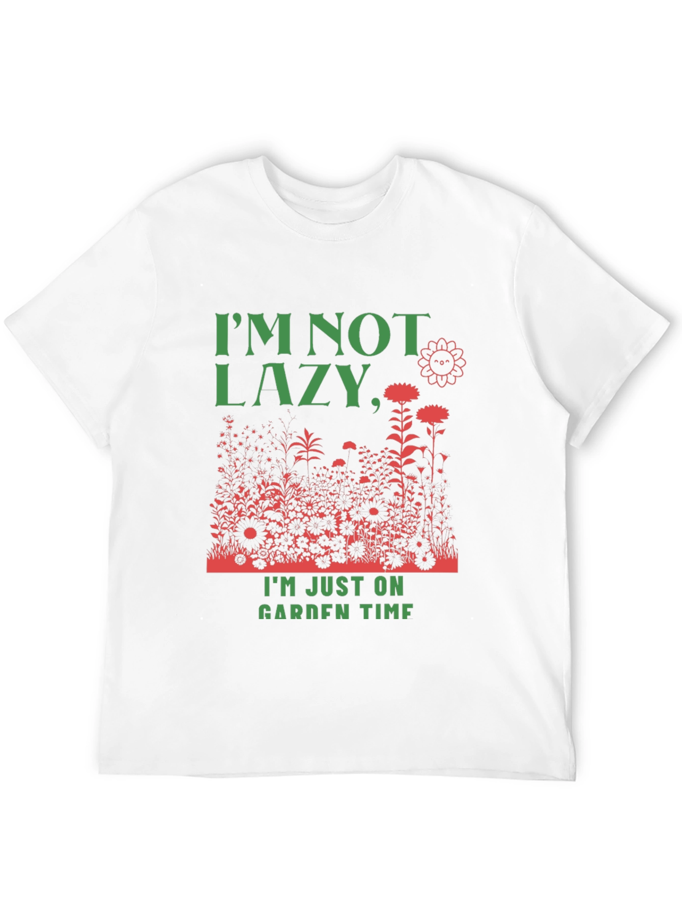 Funny Gardener T-Shirt: Im Not Lazy Garden Time!