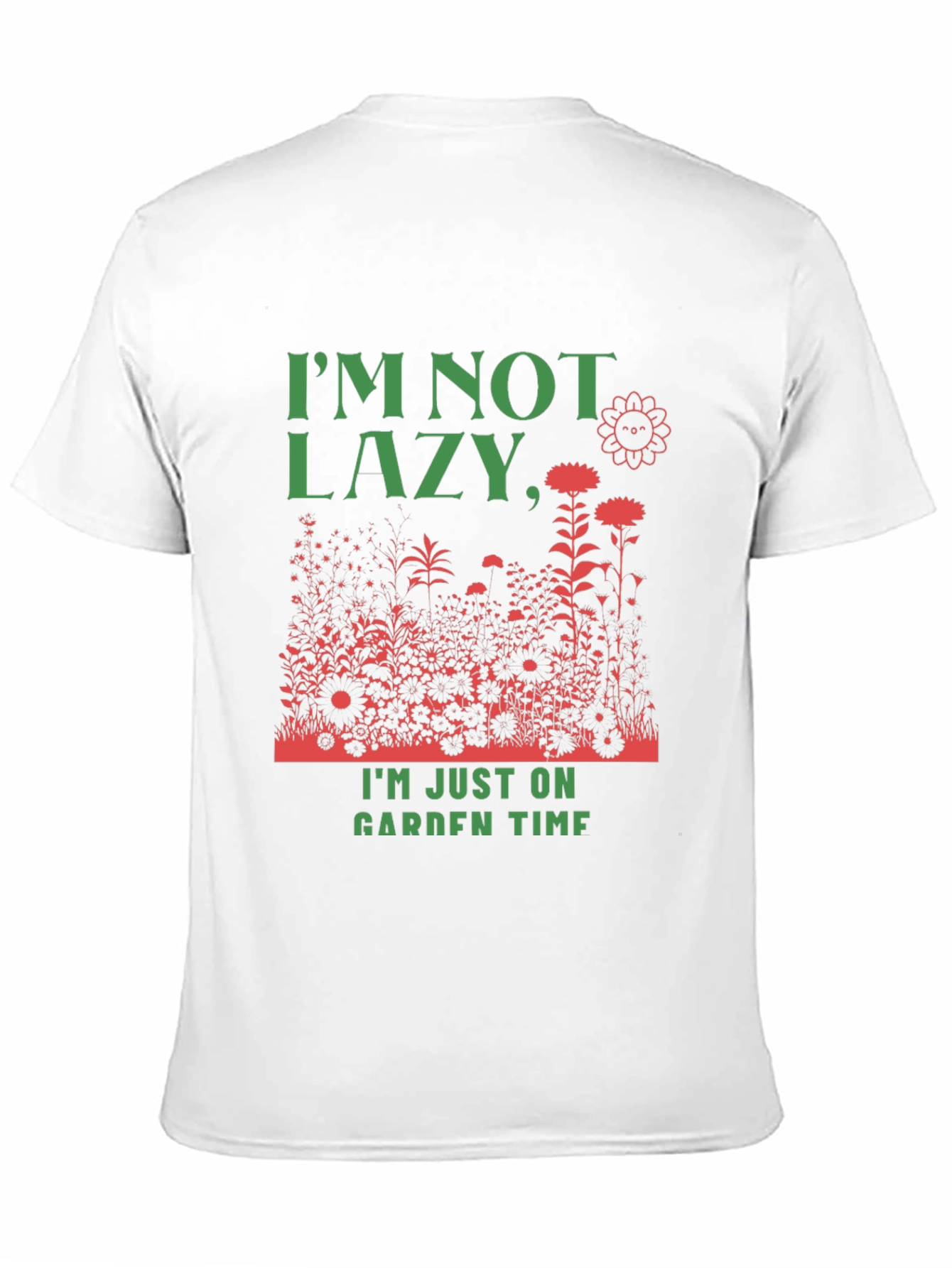Funny Gardener T-Shirt: Im Not Lazy Garden Time!