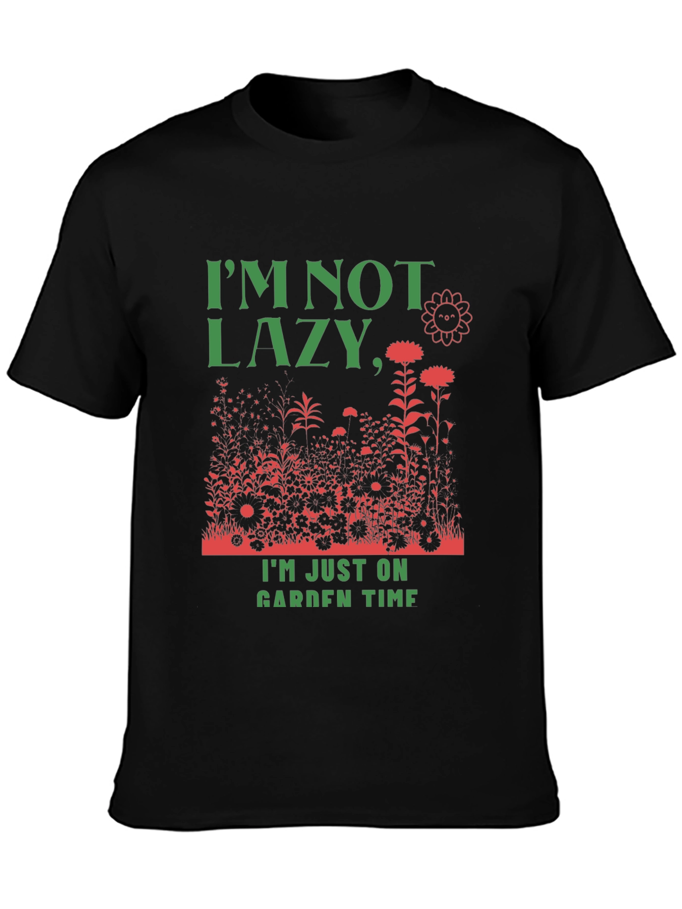 Funny Gardener T-Shirt: Im Not Lazy Garden Time!