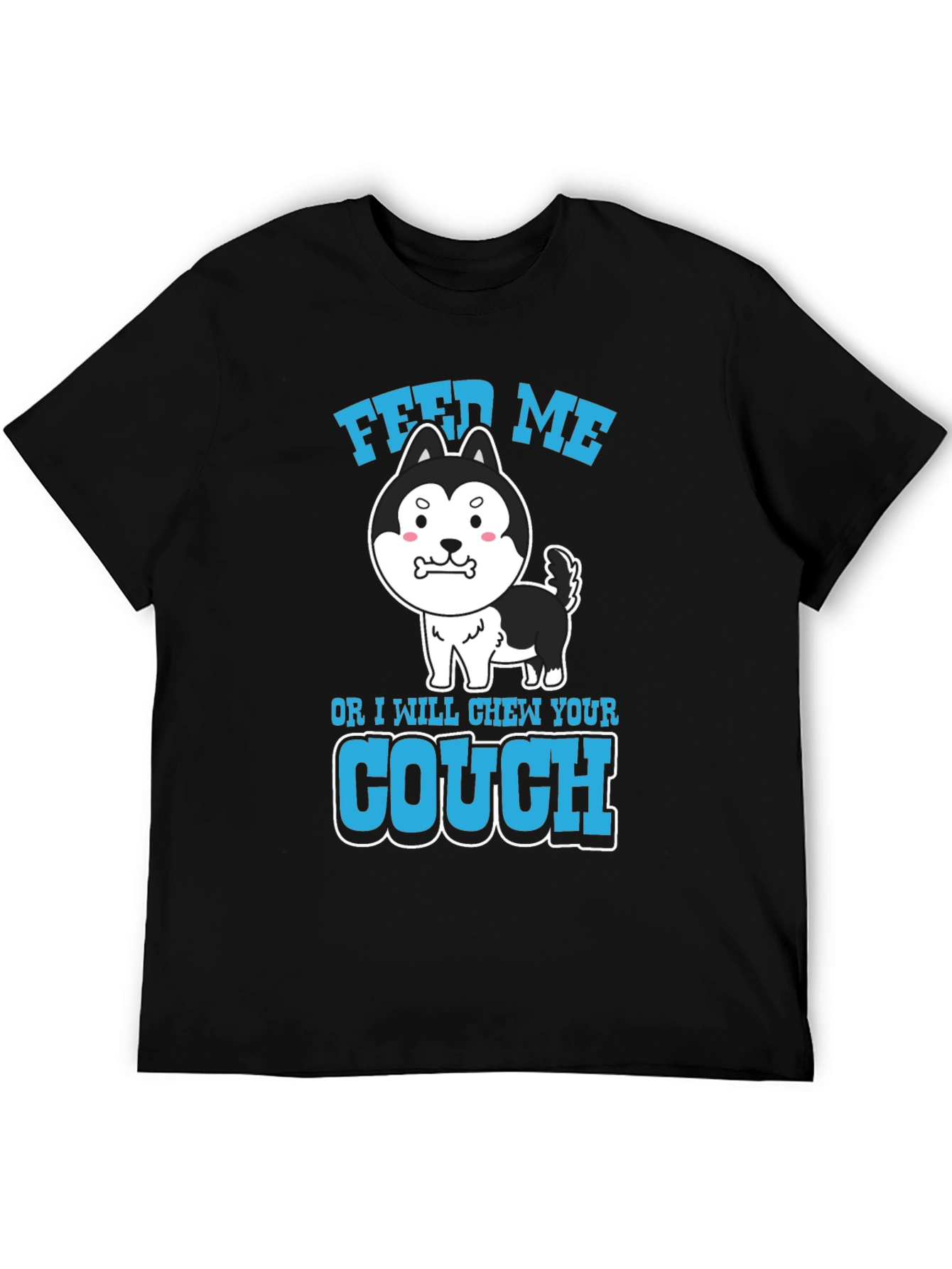 Feed Me or I Chew Your Couch T-Shirt