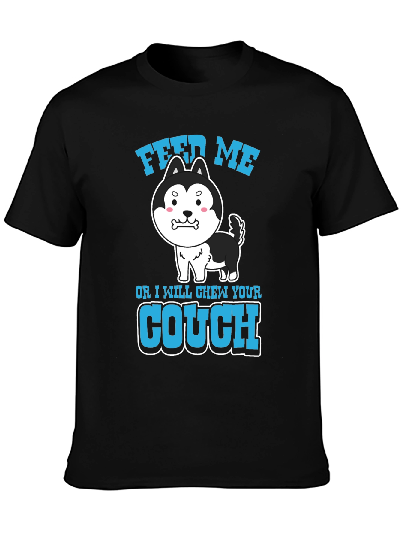 Feed Me or I Chew Your Couch T-Shirt