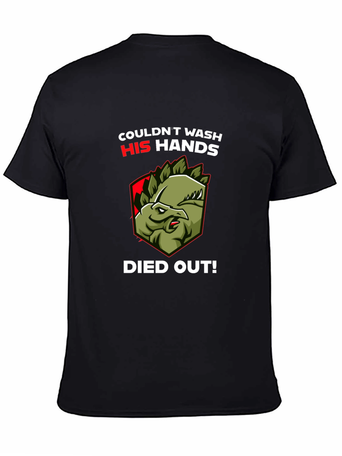 Couldnt Wash Hands Dinosaur T-Shirt Funny Graphic Tee