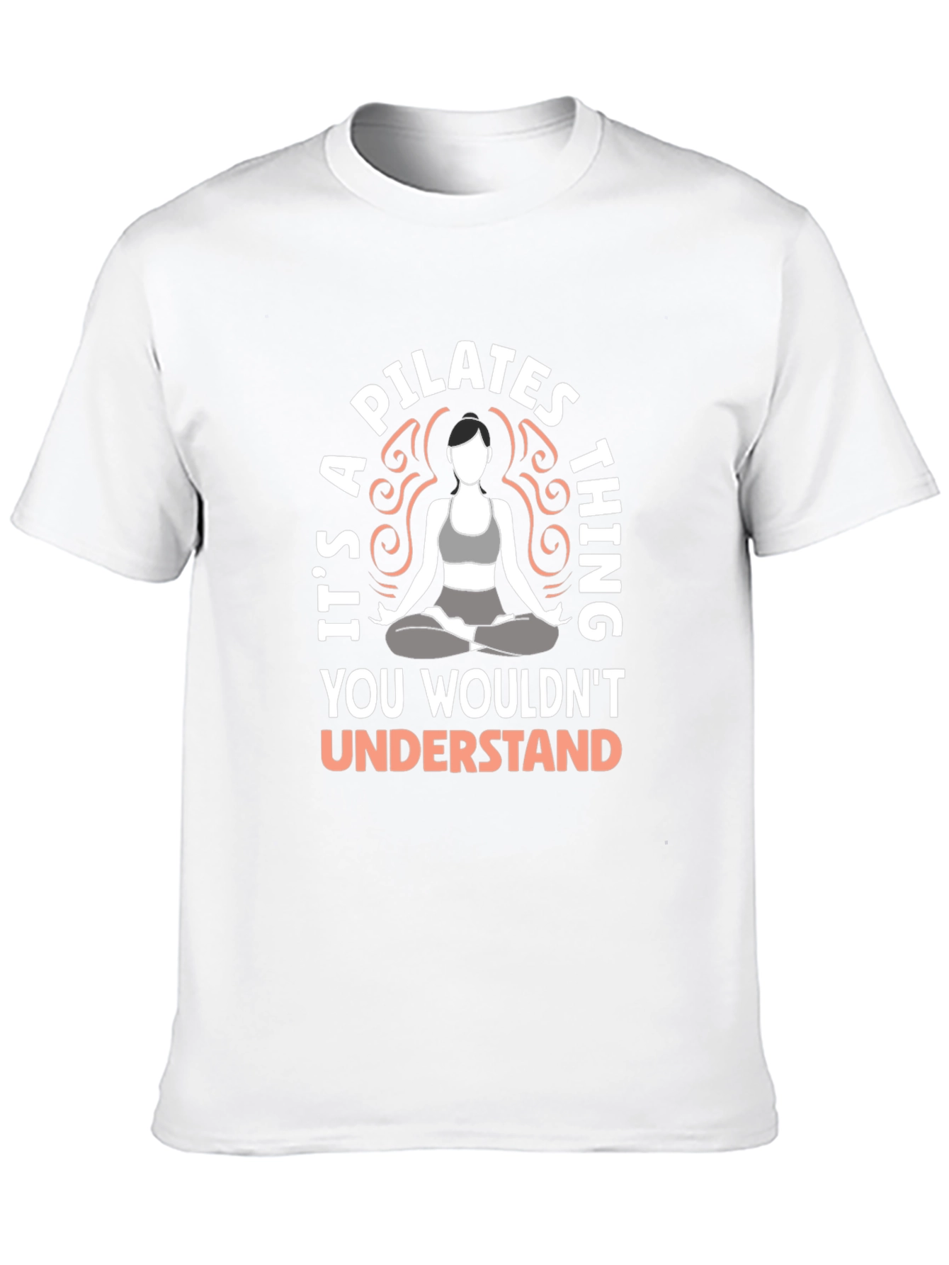 Pilates Thing T-Shirt - You Wouldnt Understand
