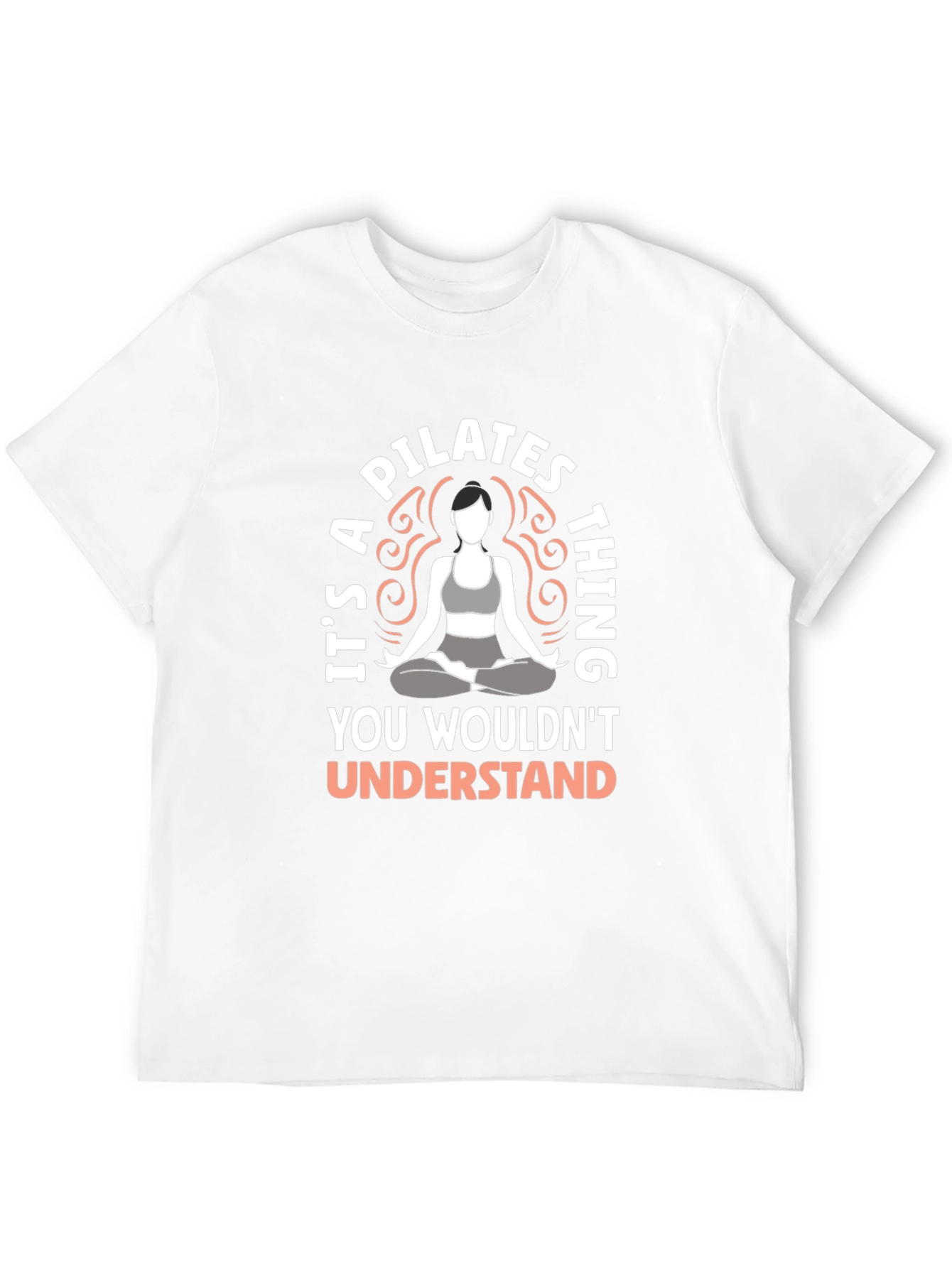 Pilates Thing T-Shirt - You Wouldnt Understand