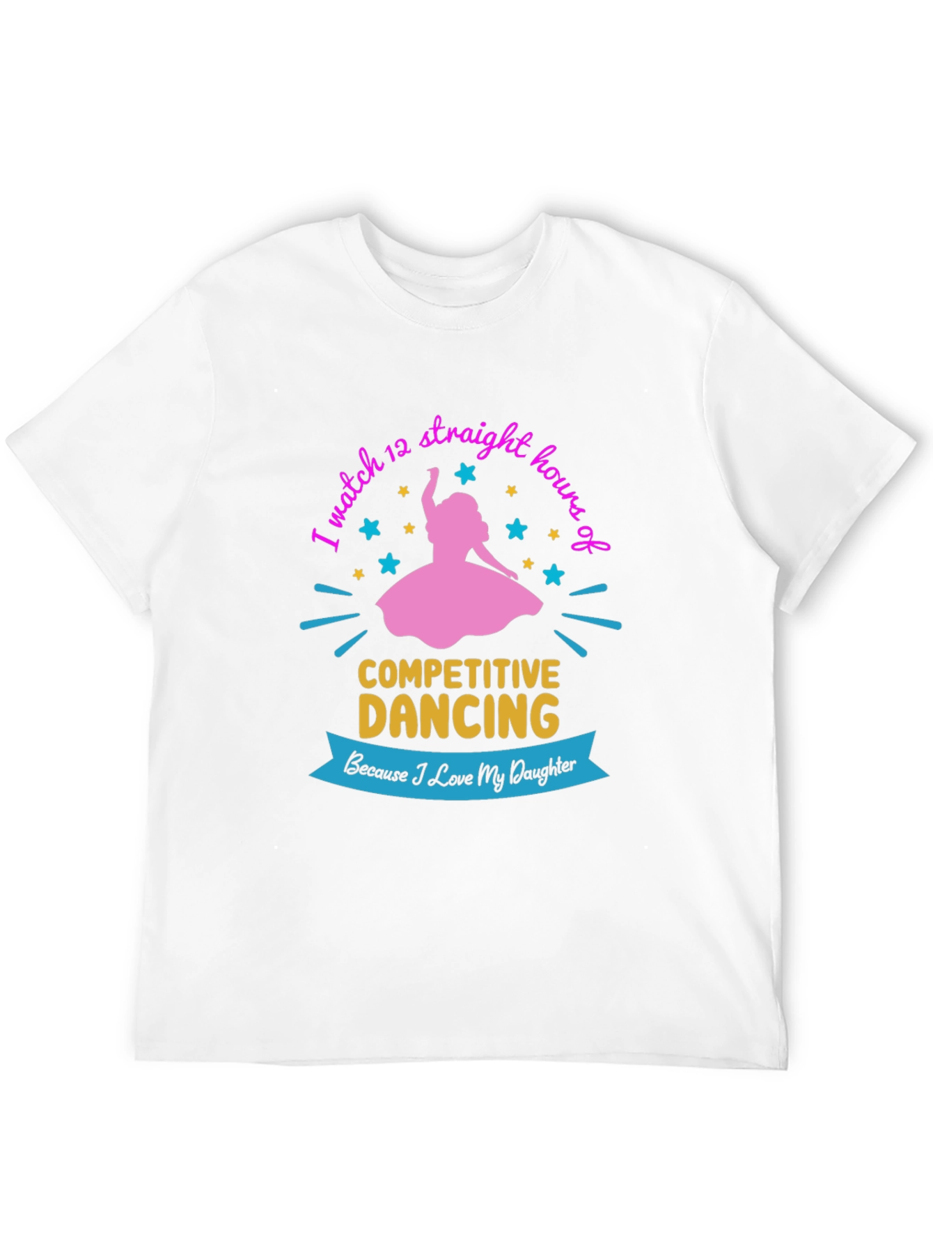 Competitive Dancing Fan T-Shirt: Love My Daughter