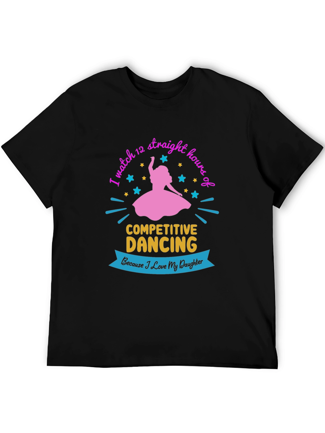 Competitive Dancing Fan T-Shirt: Love My Daughter
