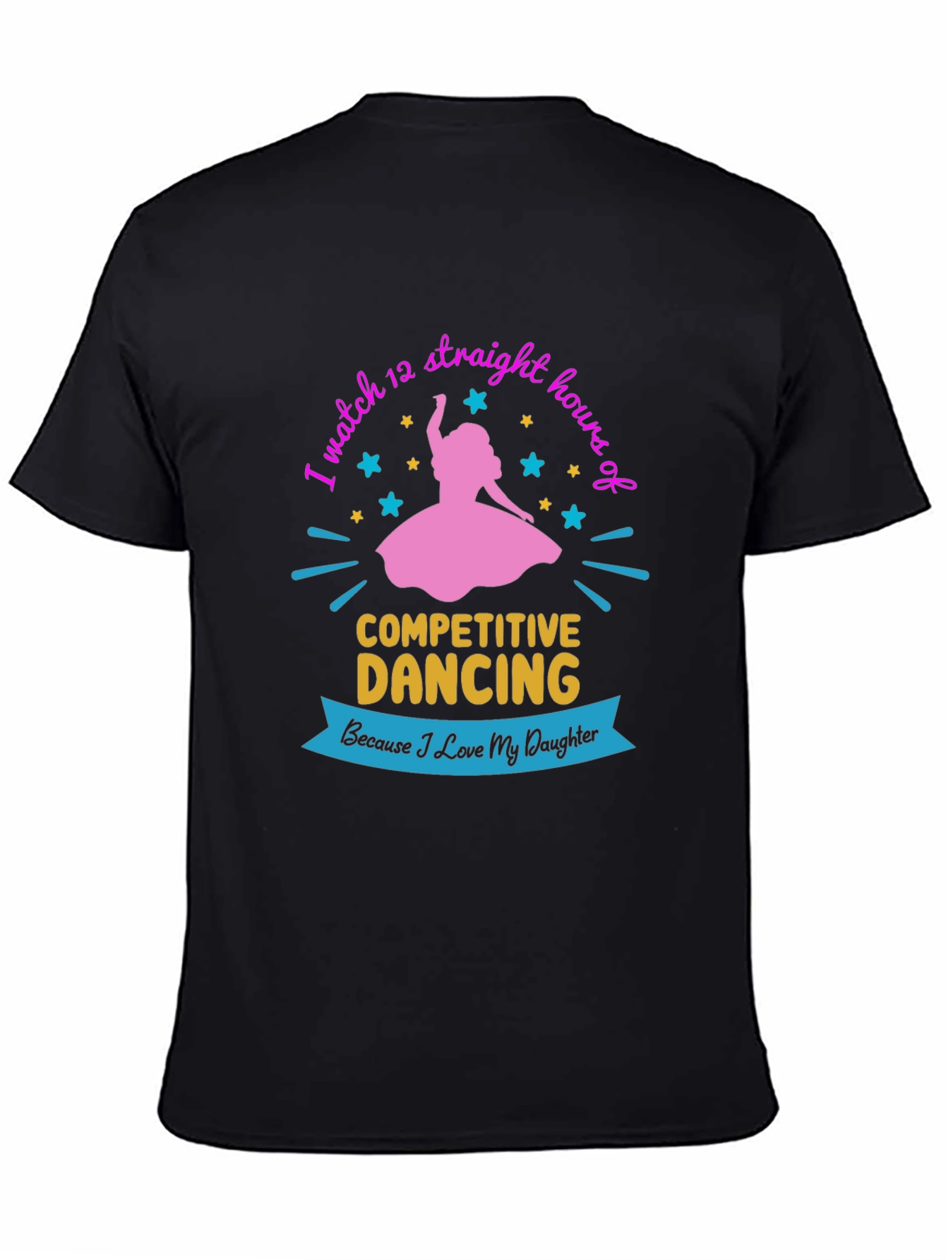 Competitive Dancing Fan T-Shirt: Love My Daughter