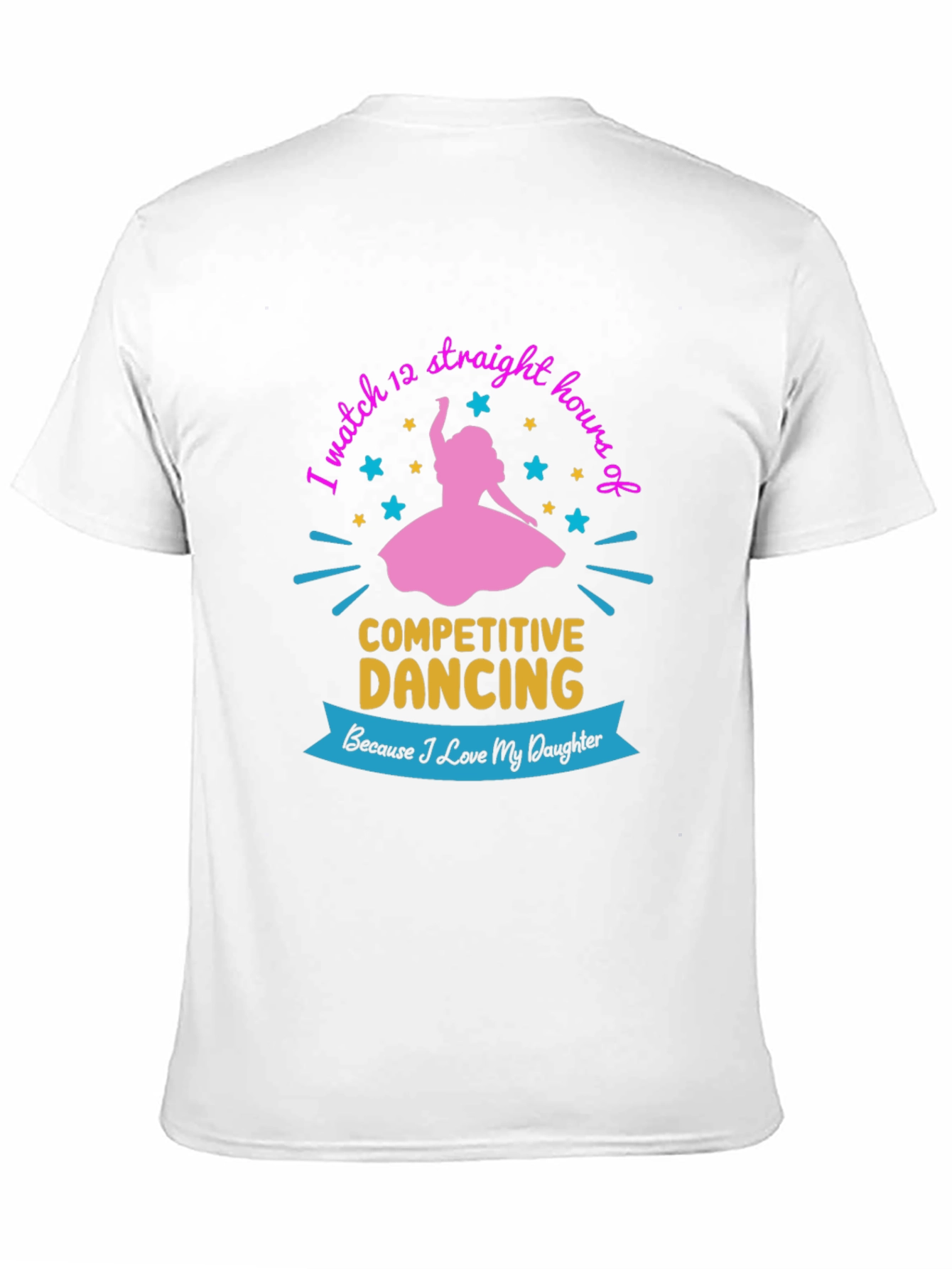 Competitive Dancing Fan T-Shirt: Love My Daughter