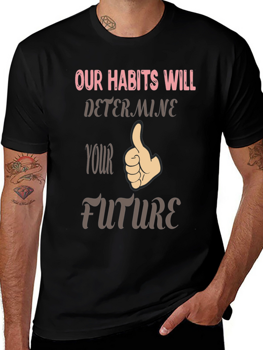 Habits Determine Future Graphic Tee