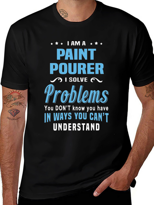 Paint Pourer T-Shirt: I Solve Problems
