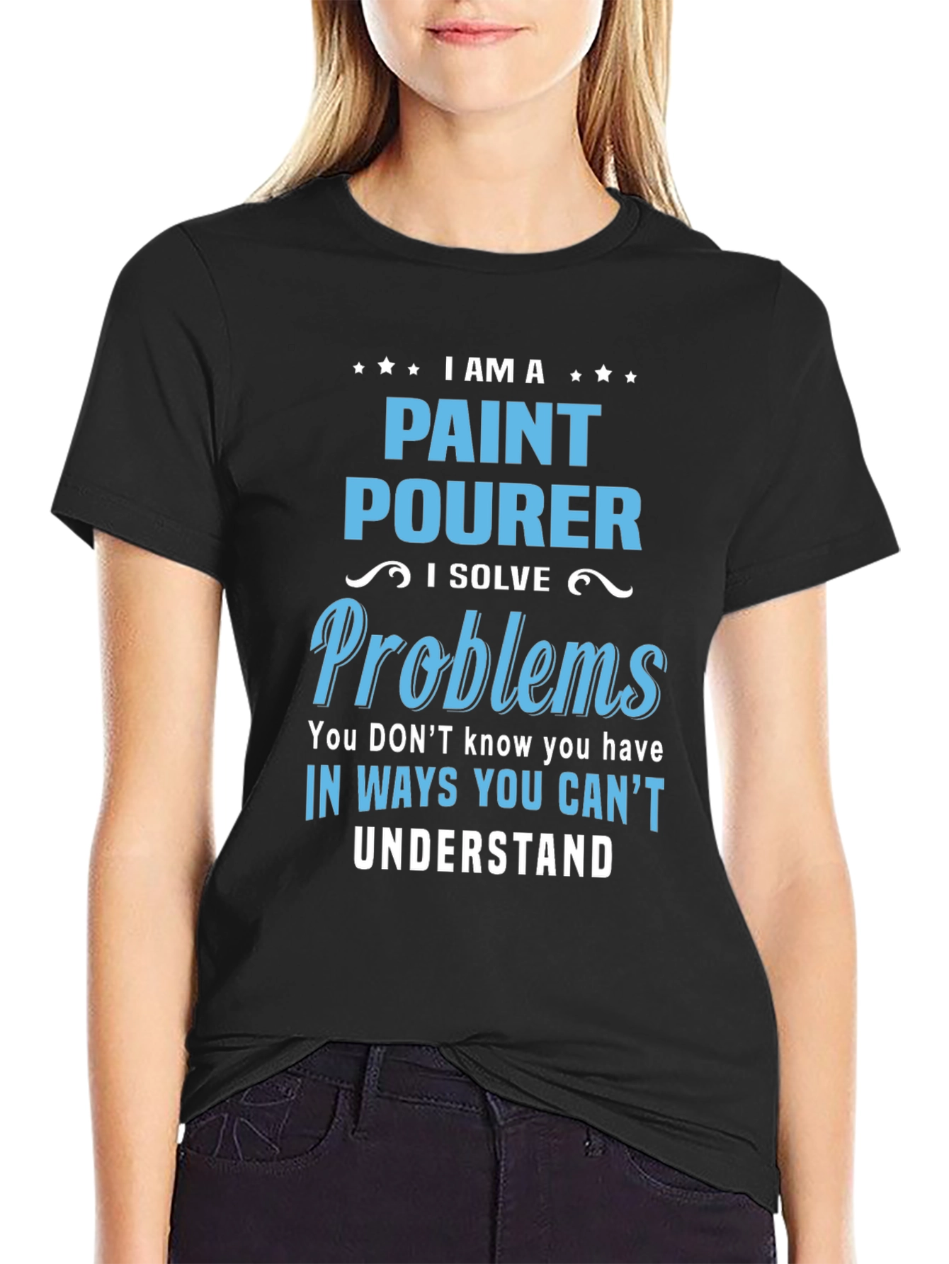 Paint Pourer T-Shirt: I Solve Problems