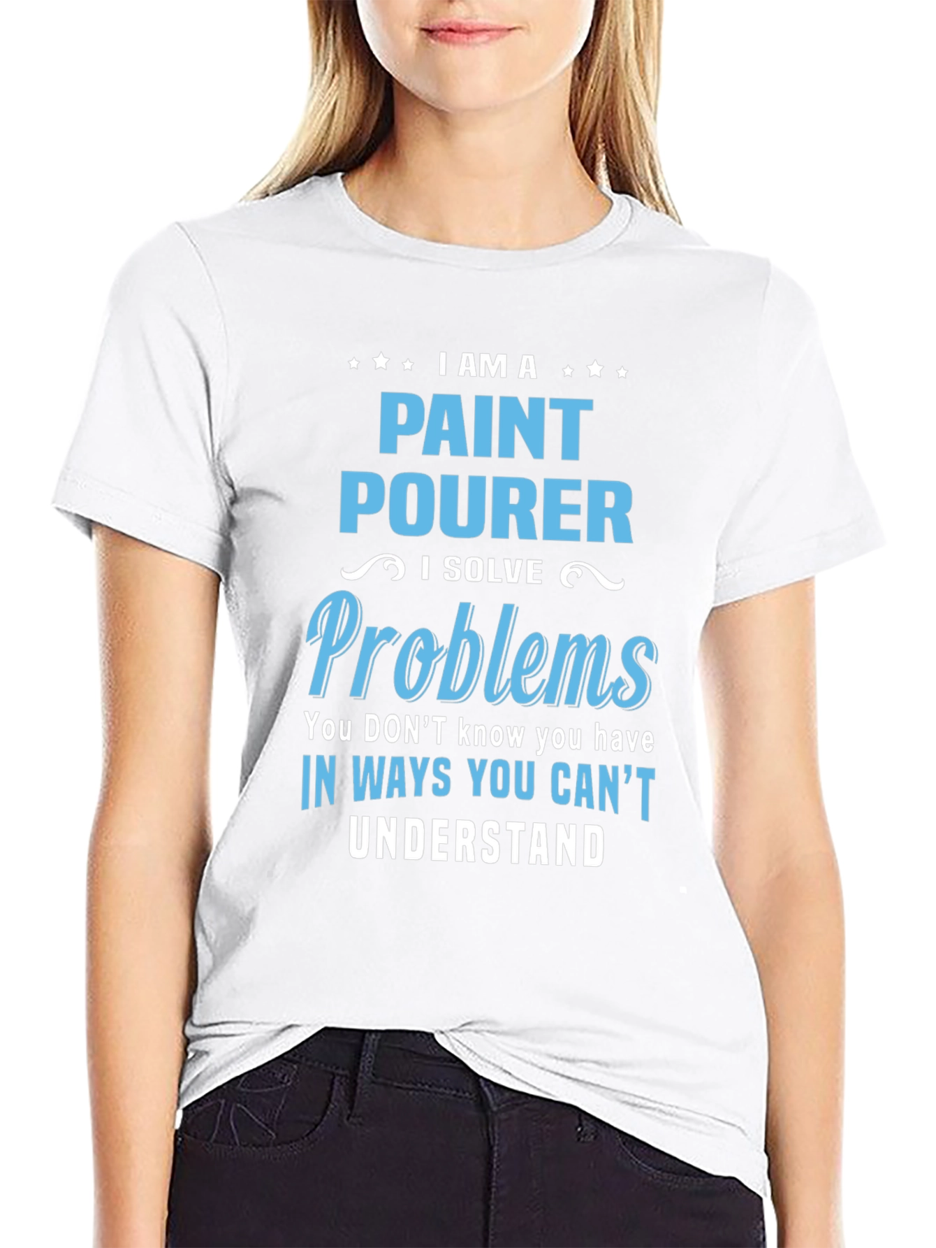 Paint Pourer T-Shirt: I Solve Problems