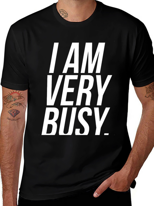I Am Very Busy Graphic Tee - Soft Cotton Blend