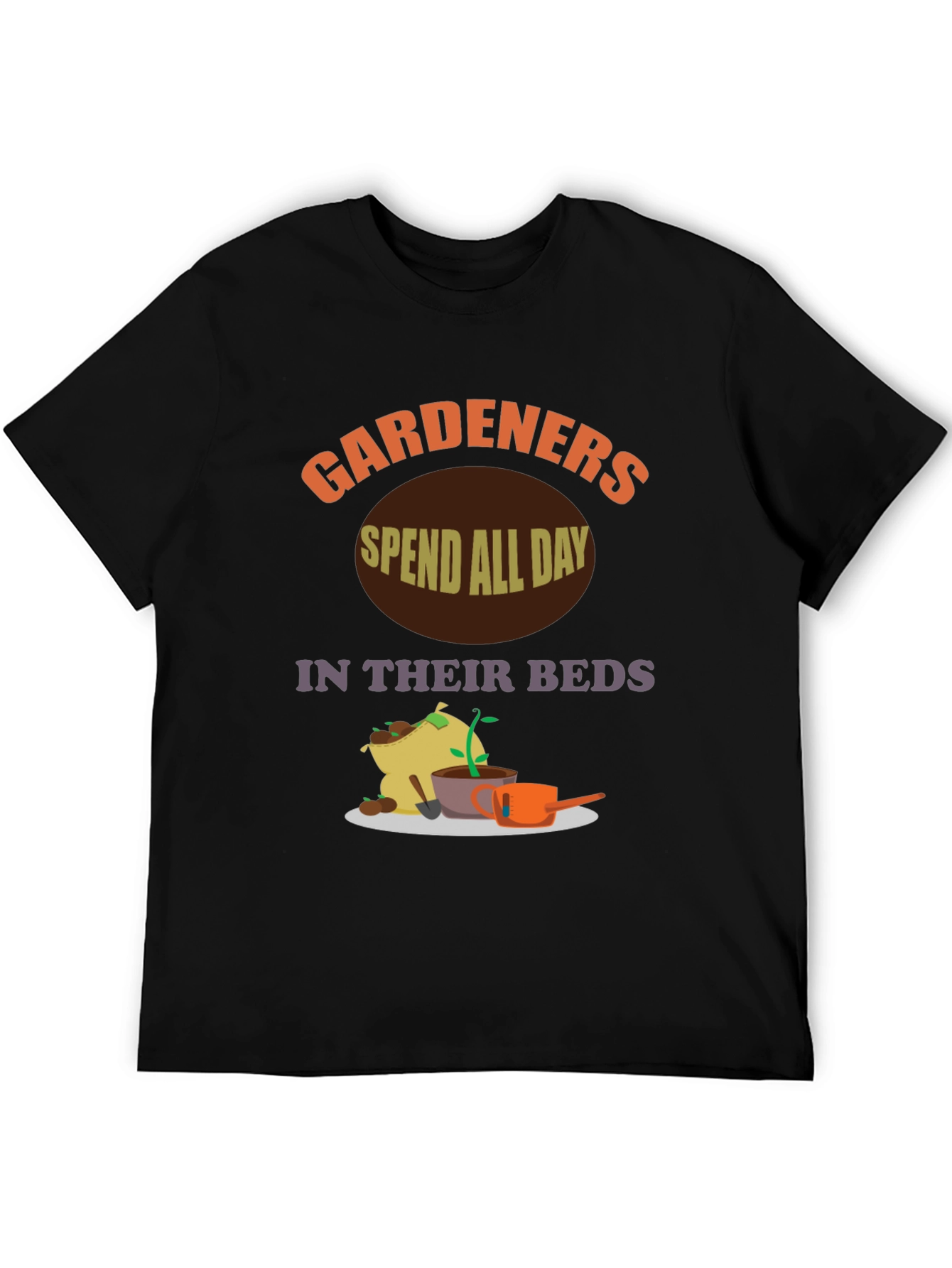 Gardeners Spend All Day In Their Beds T-Shirt