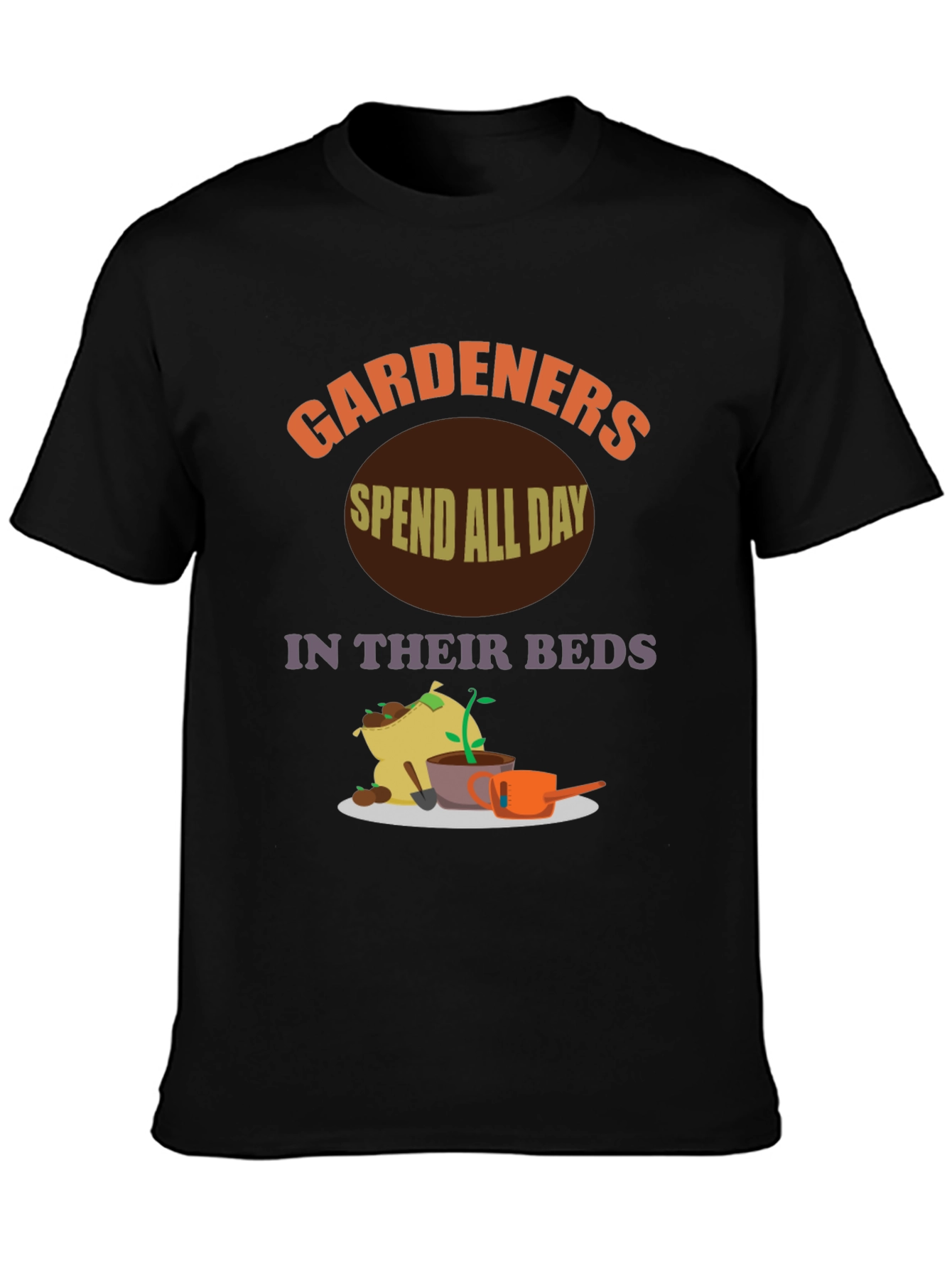 Gardeners Spend All Day In Their Beds T-Shirt