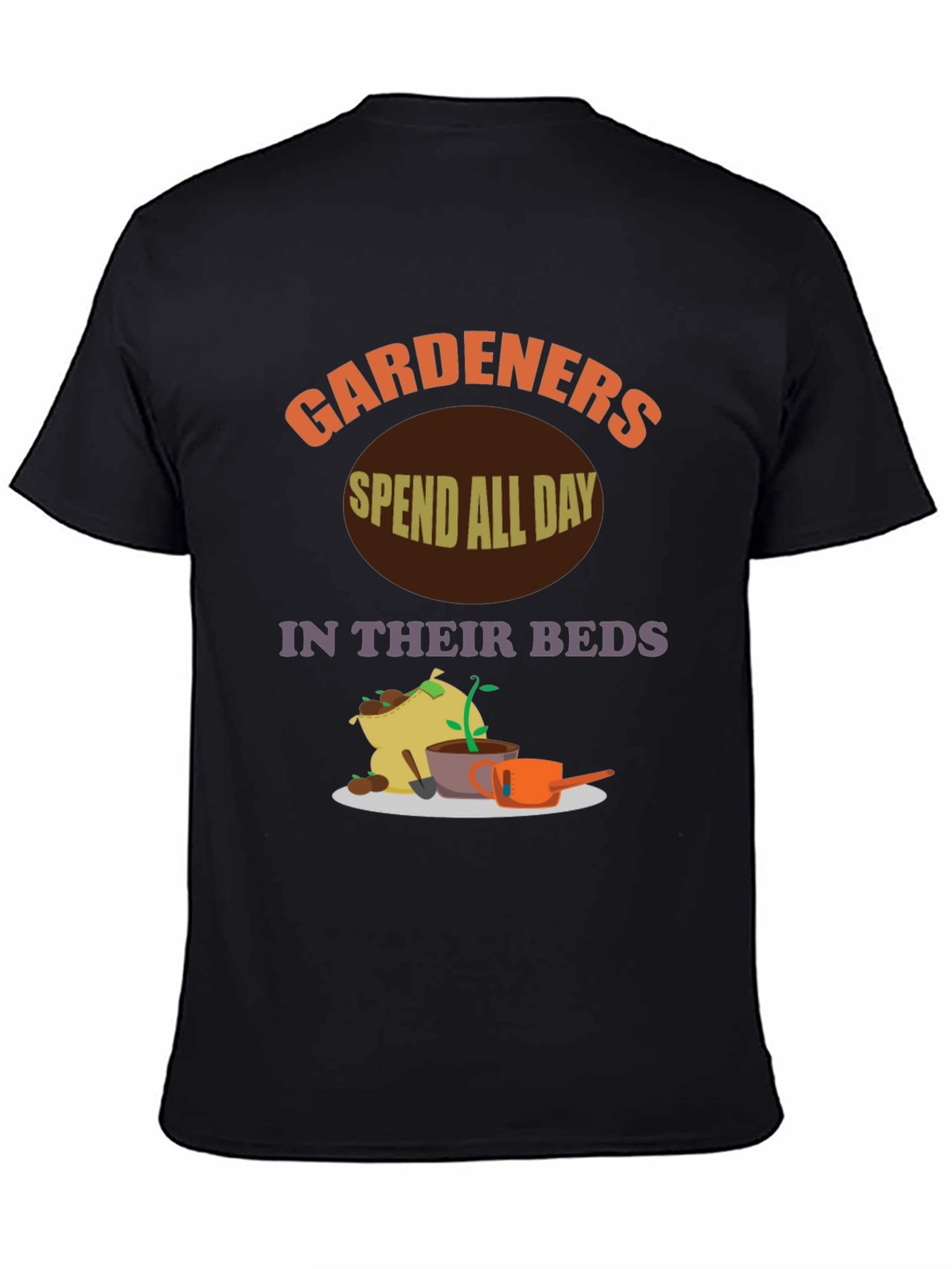 Gardeners Spend All Day In Their Beds T-Shirt