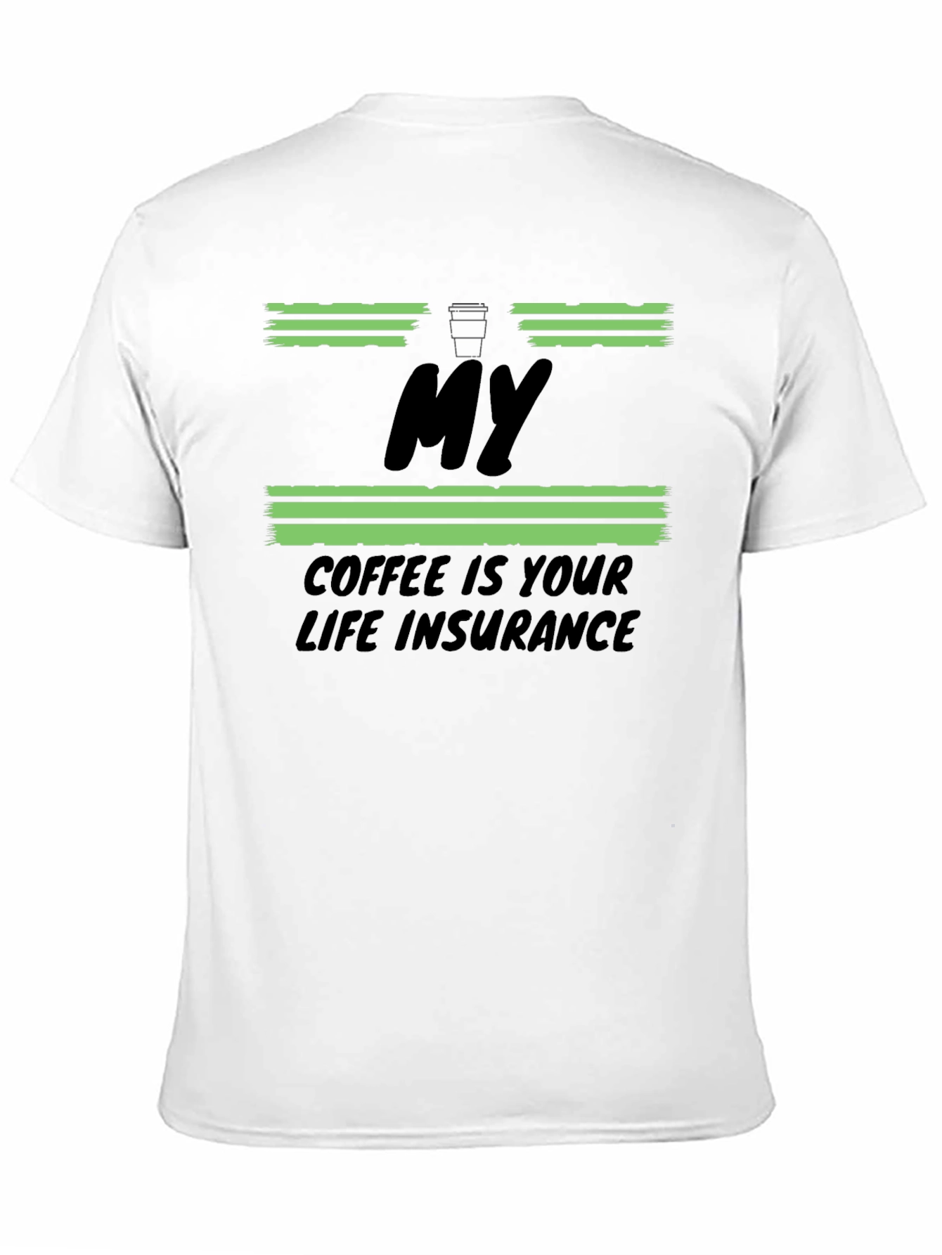 My Coffee Is Your Life Insurance T-Shirt