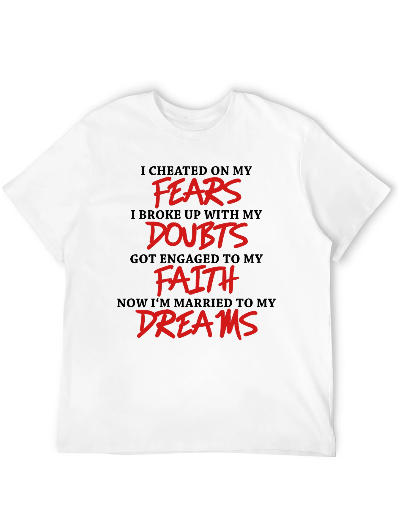 Inspirational T-Shirt - Fears Doubts Faith Dreams