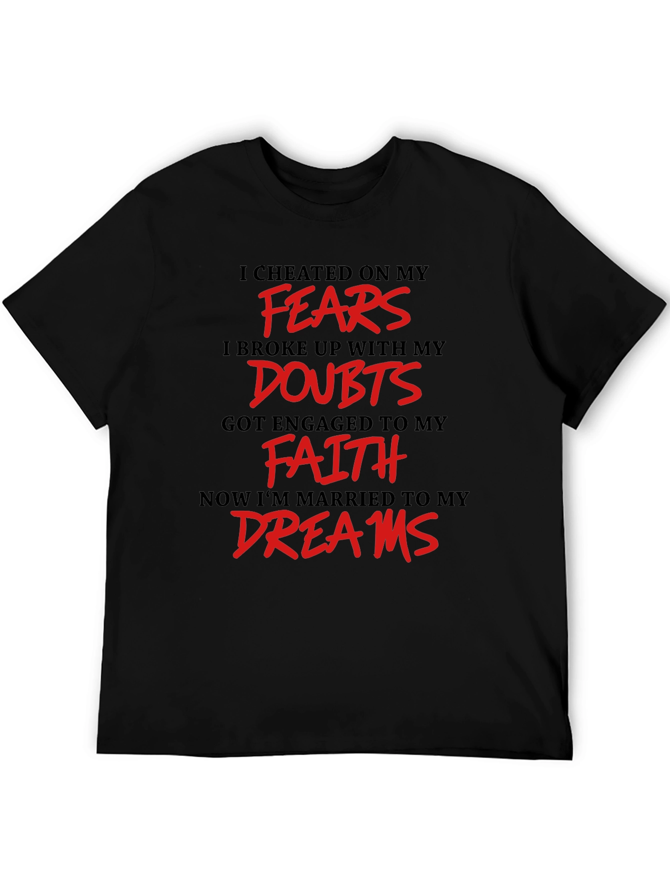 Inspirational T-Shirt - Fears Doubts Faith Dreams