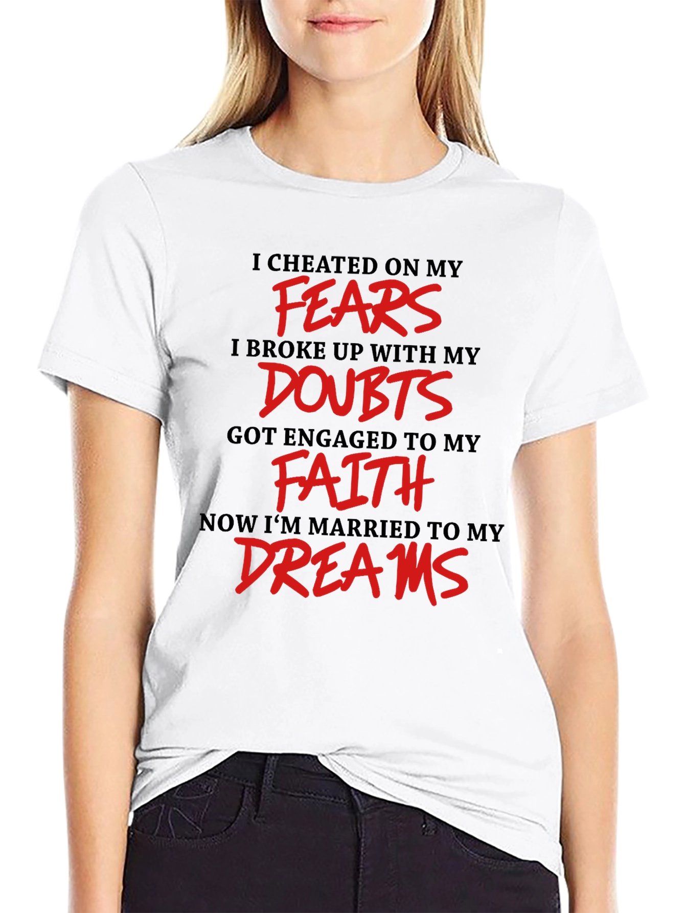 Inspirational T-Shirt - Fears Doubts Faith Dreams
