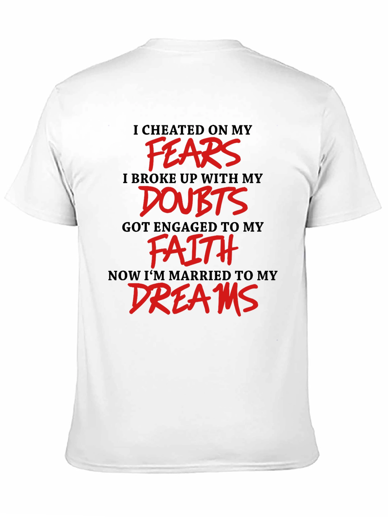 Inspirational T-Shirt - Fears Doubts Faith Dreams