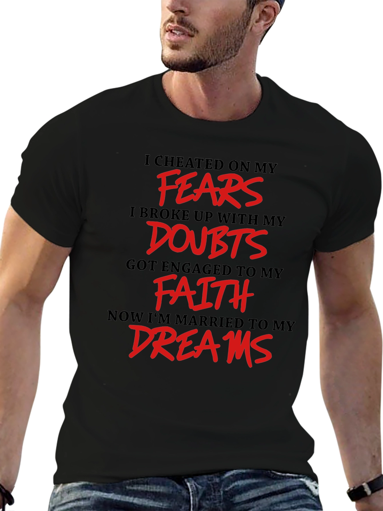 Inspirational T-Shirt - Fears Doubts Faith Dreams