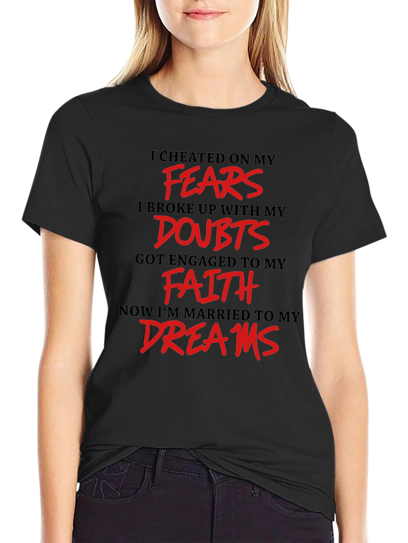 Inspirational T-Shirt - Fears Doubts Faith Dreams