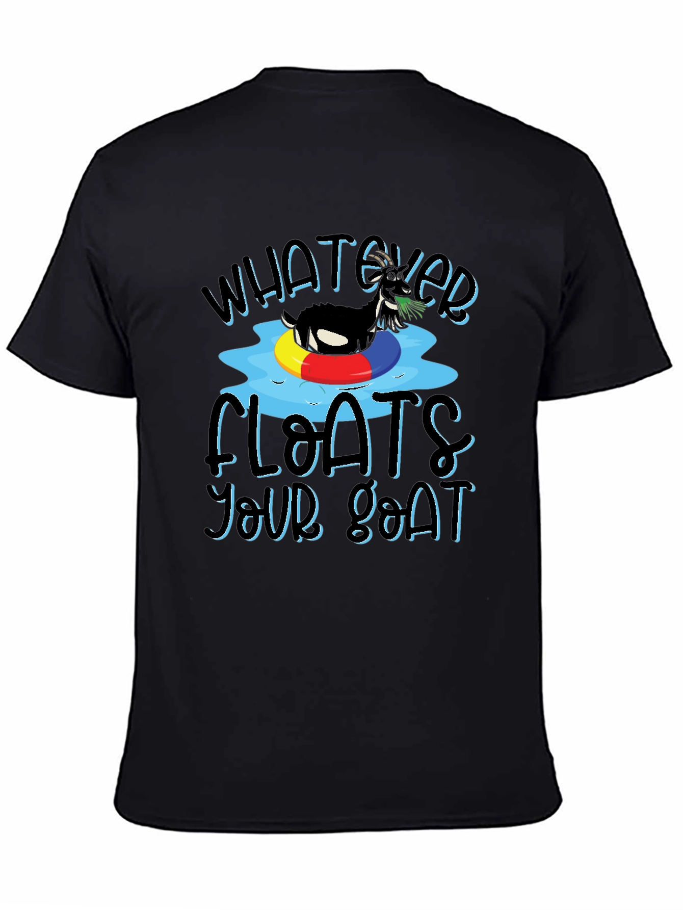 Whatever Floats Your Goat T-Shirt