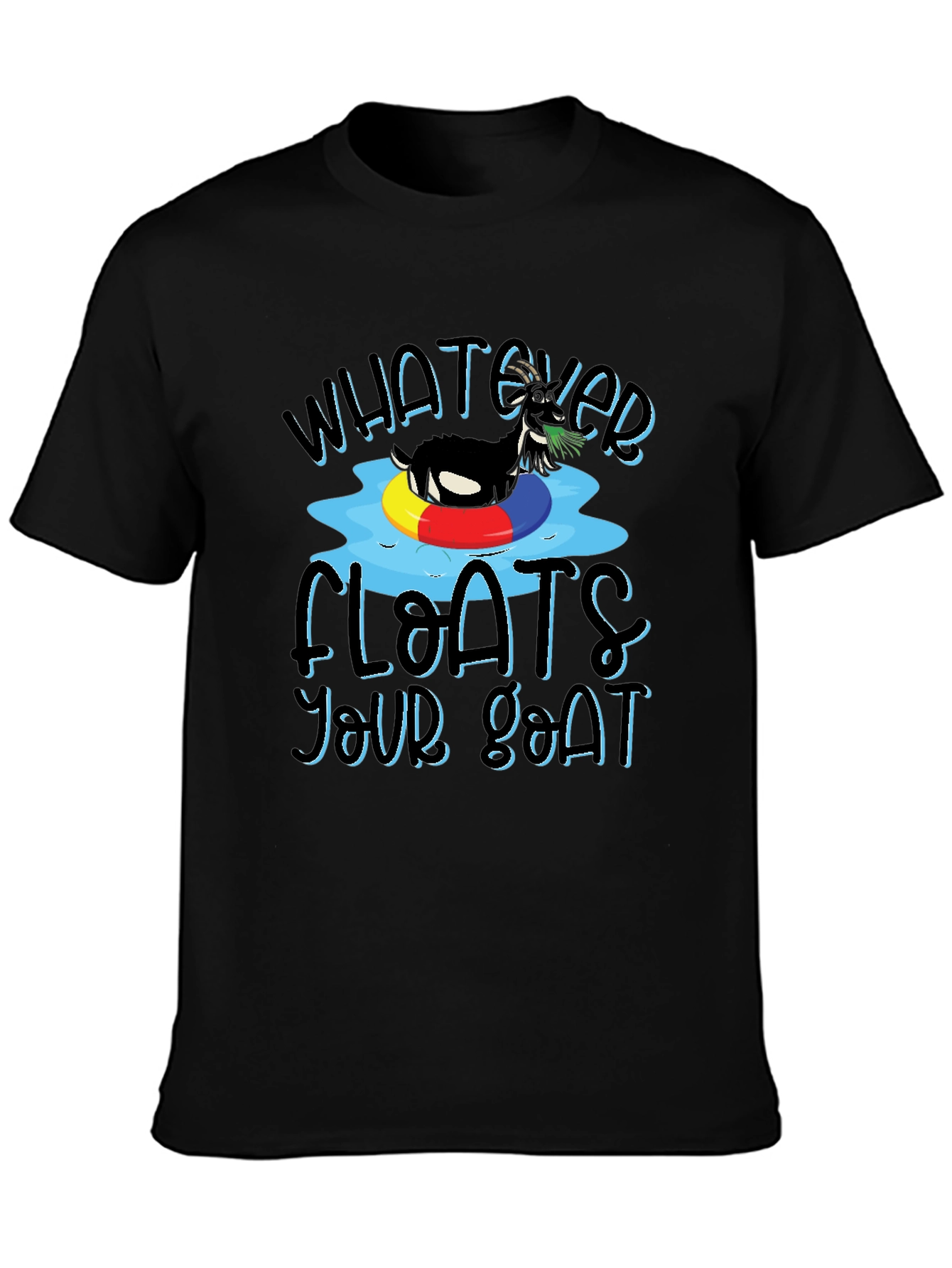 Whatever Floats Your Goat T-Shirt