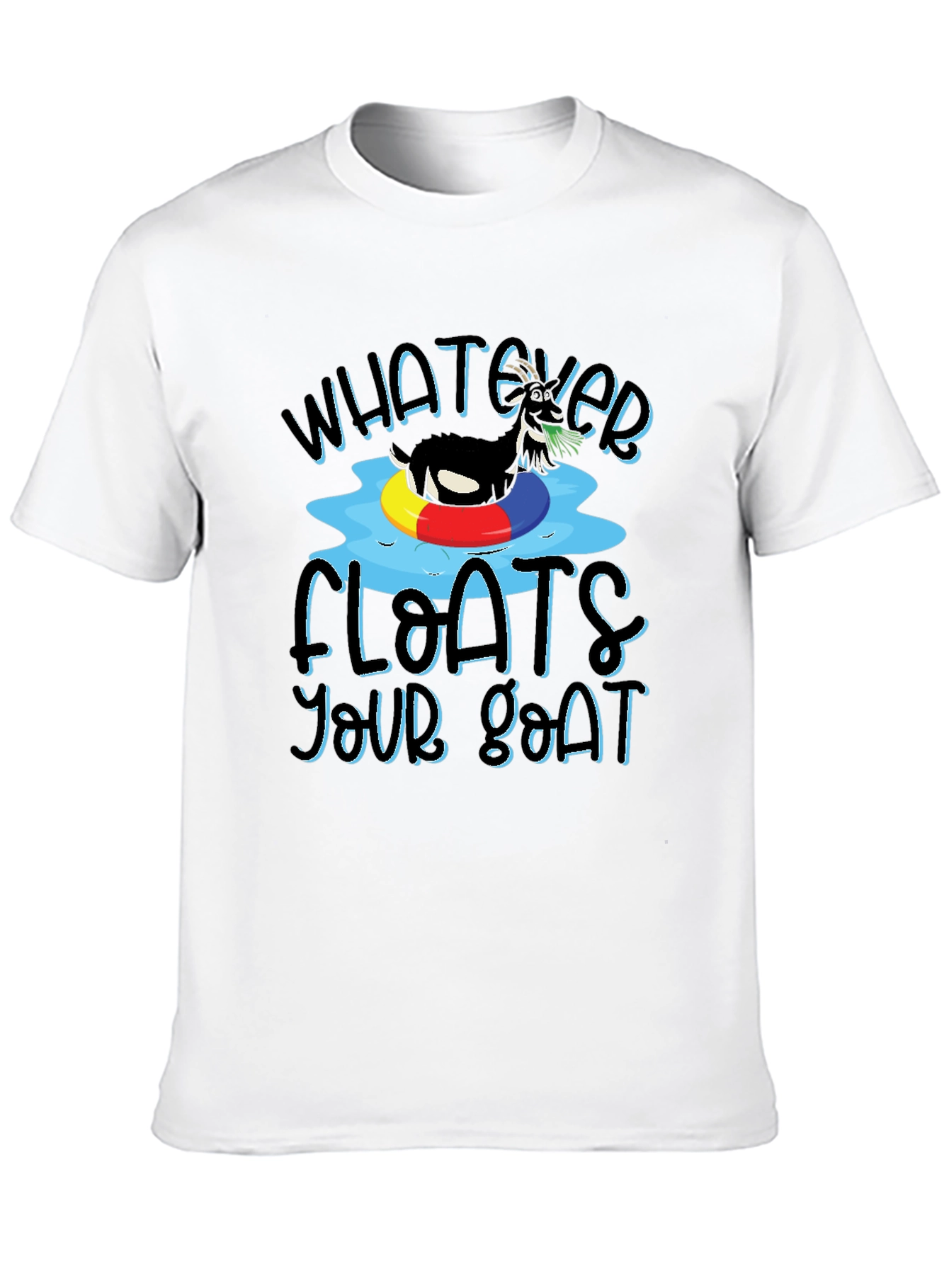 Whatever Floats Your Goat T-Shirt