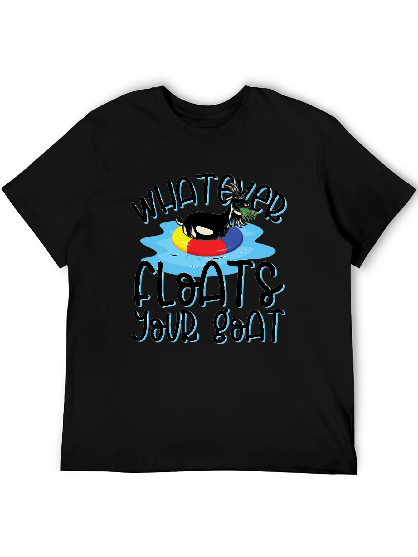 Whatever Floats Your Goat T-Shirt