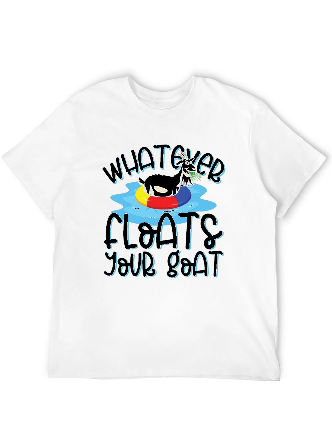 Whatever Floats Your Goat T-Shirt