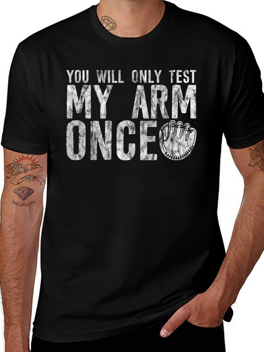 Youll Only Test My Arm Once T-Shirt