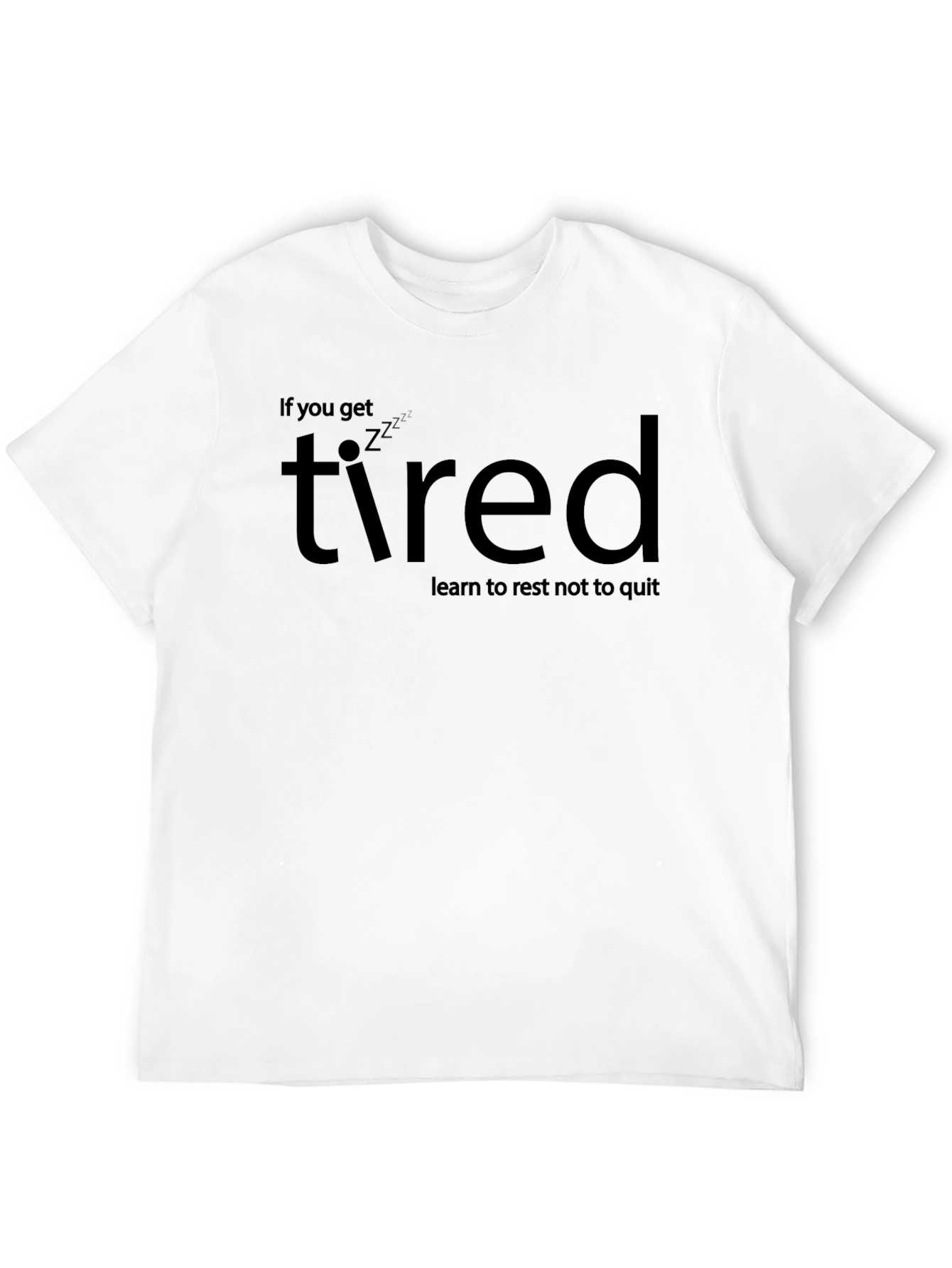 If You Get Tired Learn to Rest T-Shirt